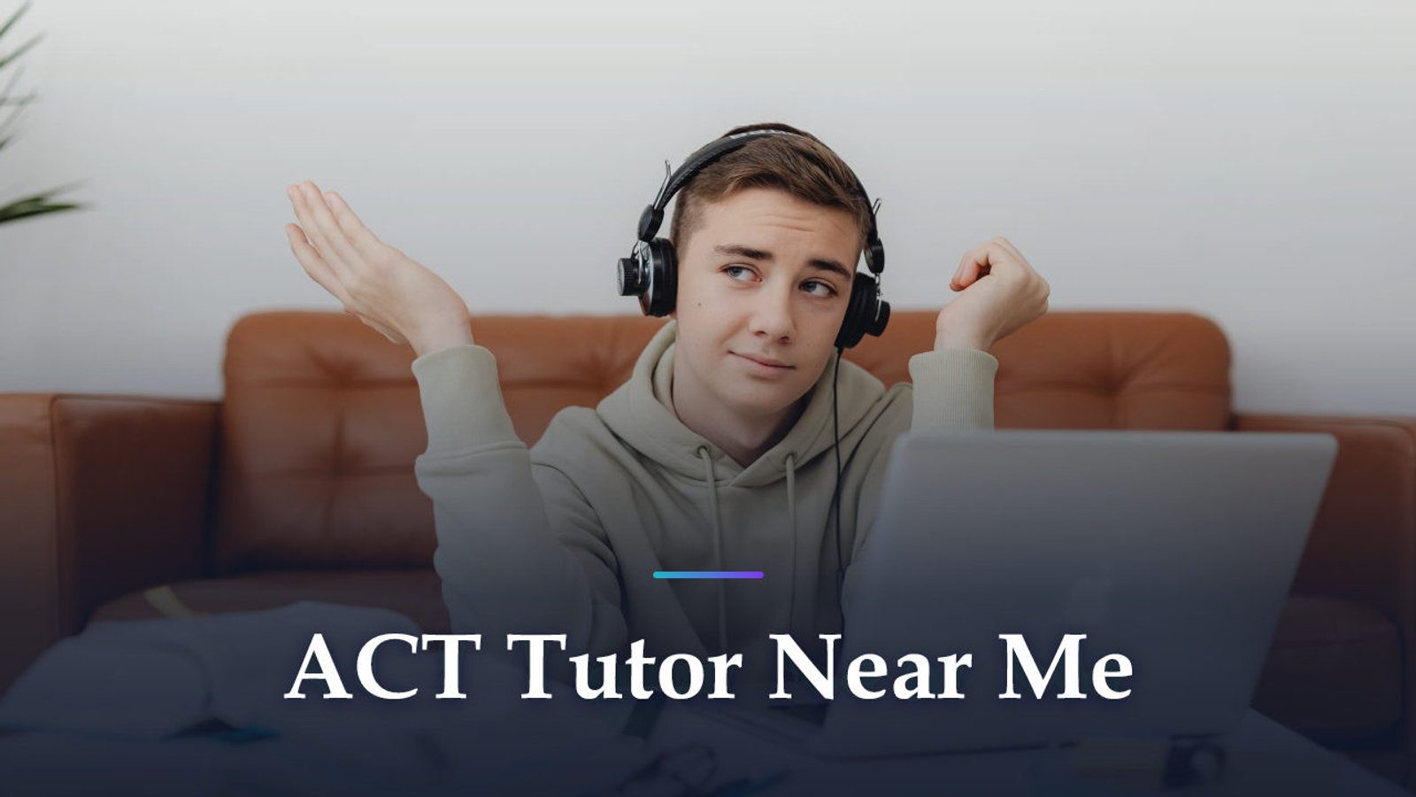 Do You Need an ACT Tutor Near You? When In-Person Still Wins