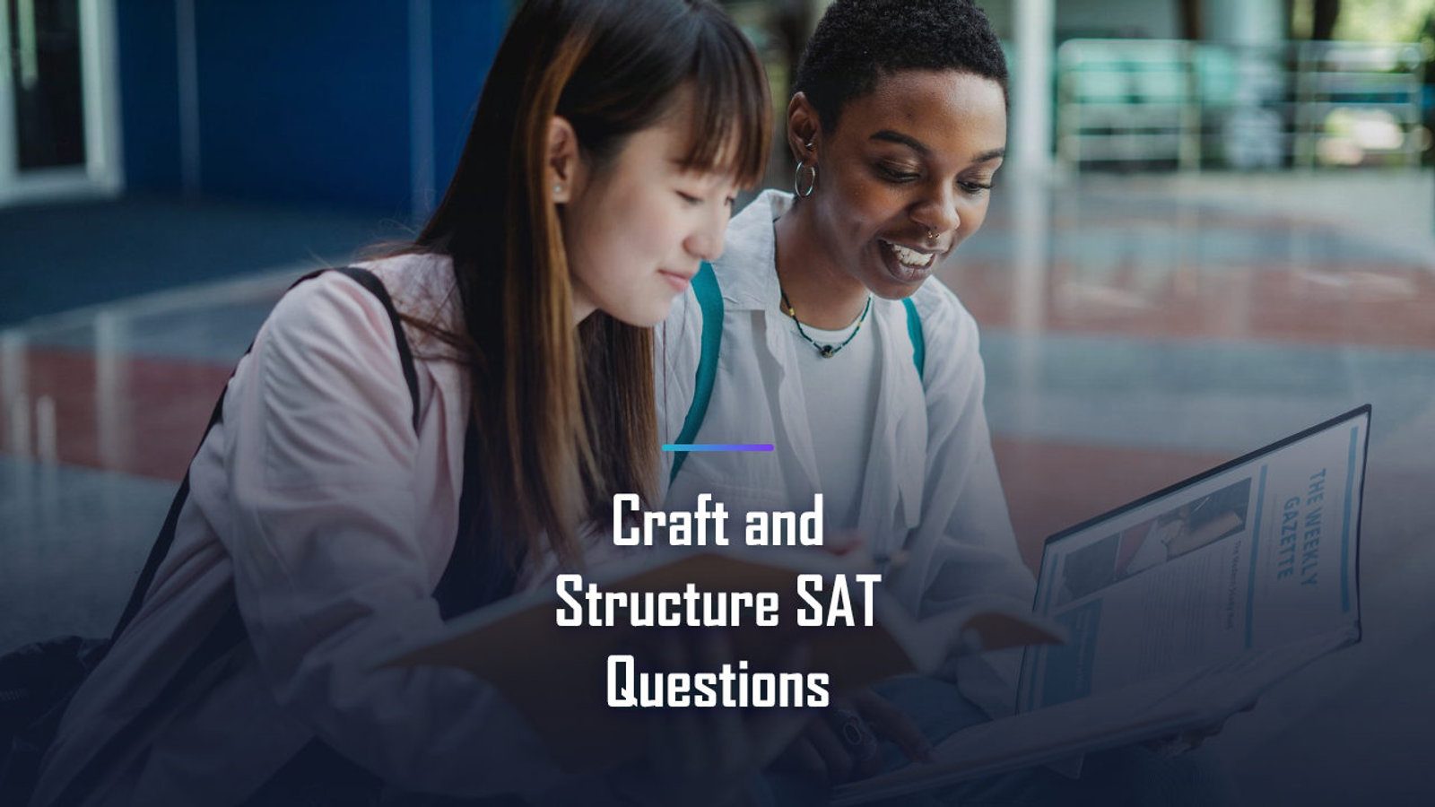 Craft and Structure SAT Questions: Words in Context, Text Structure, and Cross-Text Connections