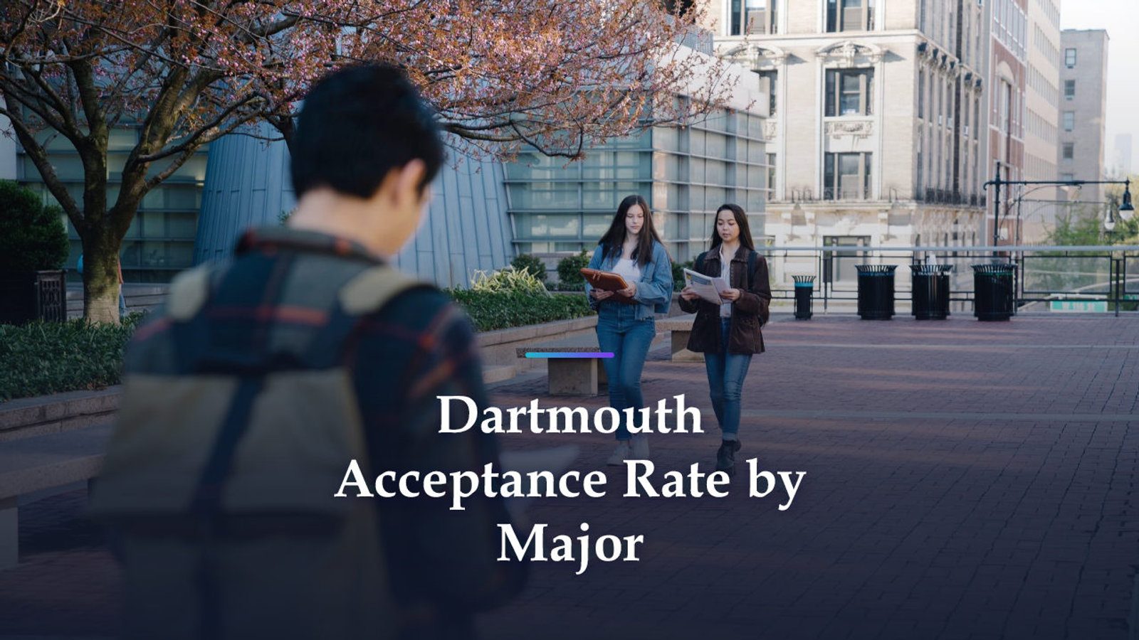Is There a Dartmouth Acceptance Rate by Major? Why Majors Come Later