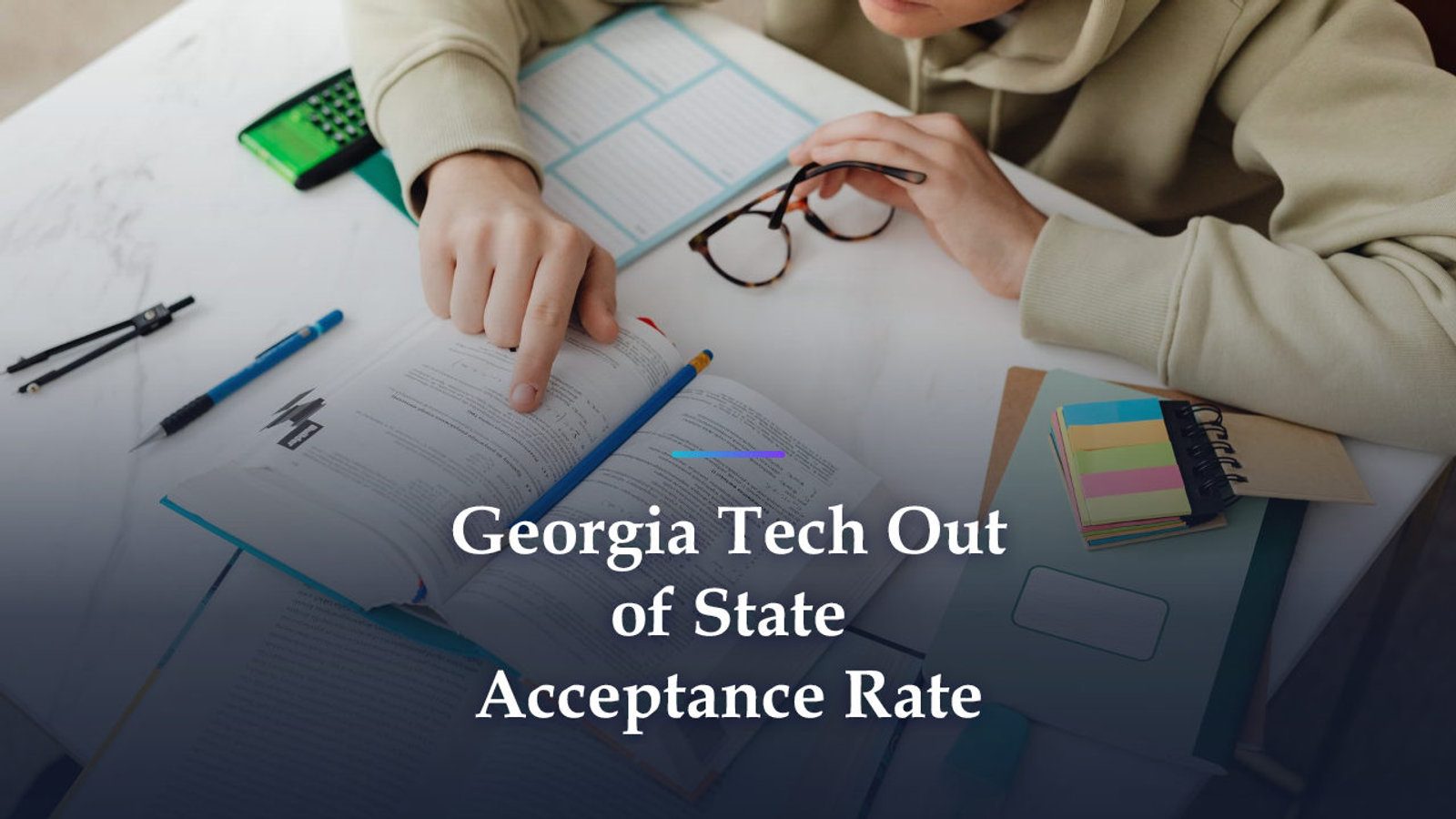 Georgia Tech Out-of-State Acceptance Rate: 9% vs 28%. What You Control