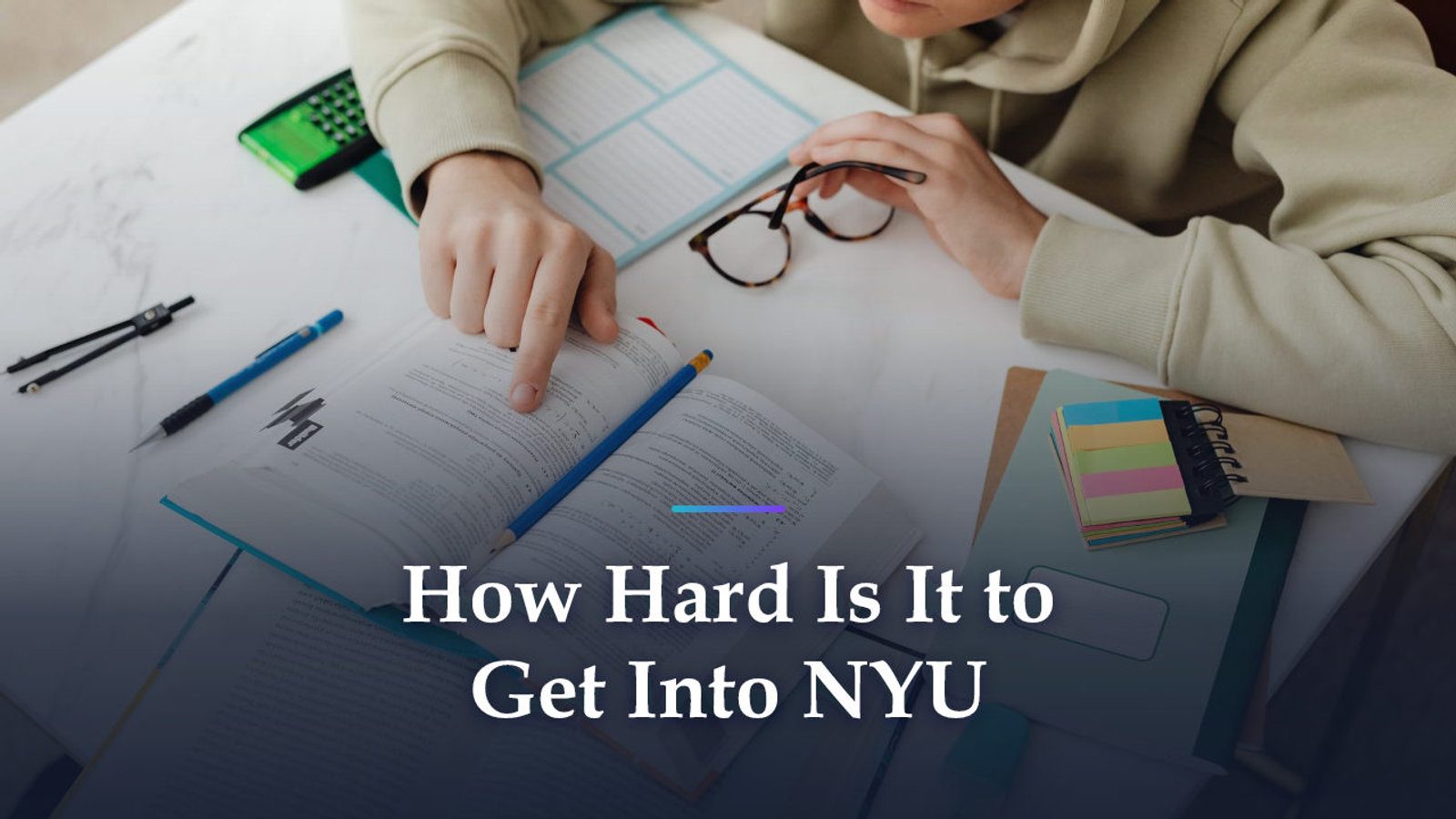How Hard Is It to Get Into NYU? Pick Your School and Campus First