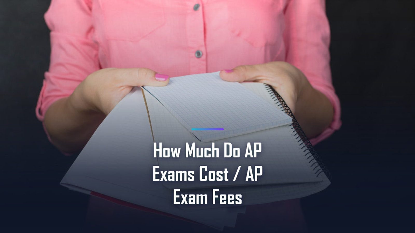 How Much Do AP Exams Cost? The Full 2026 Fee Breakdown (Plus How to Save)