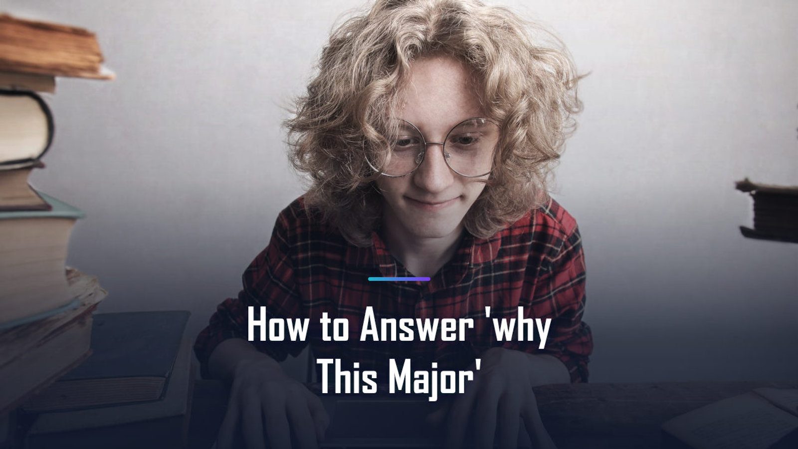 How to Answer the 'Why This Major?' Essay (With Examples)
