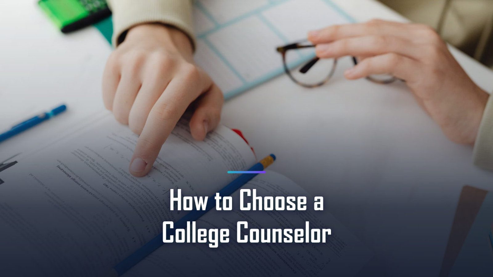 How to Choose a College Counselor: 7 Questions to Ask Before You Commit