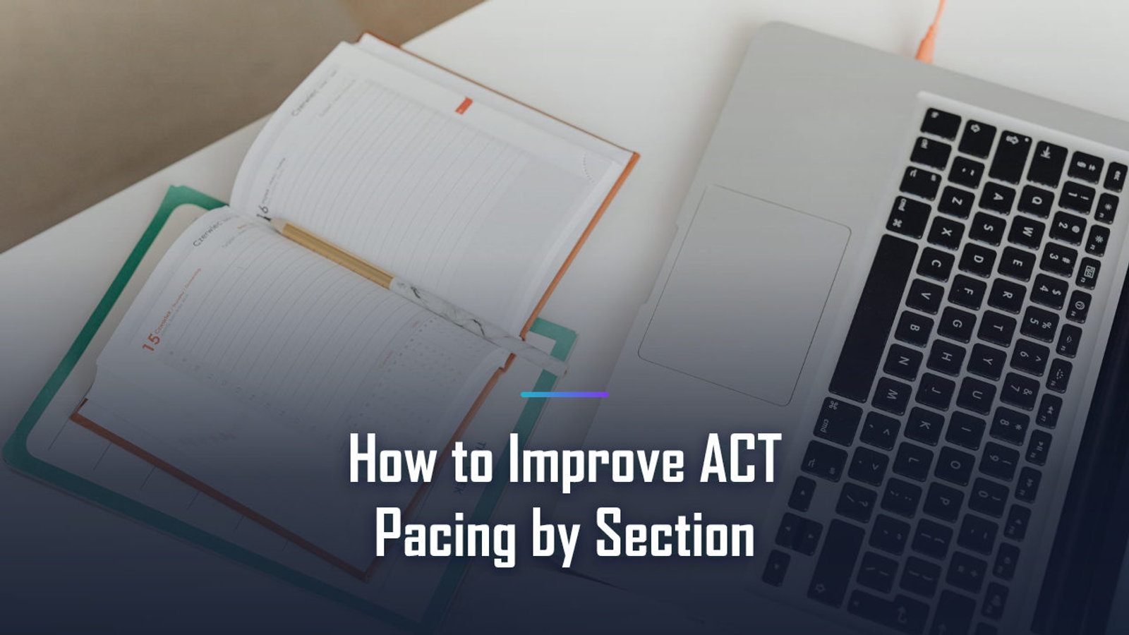 How to Improve ACT Pacing by Section: The Complete 2026 Guide