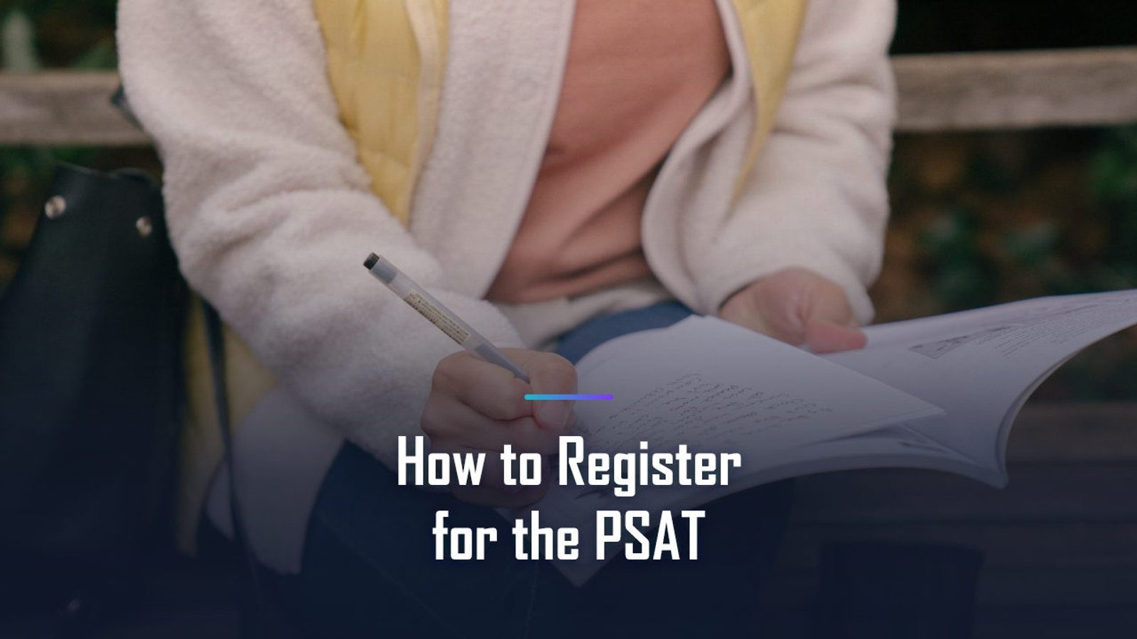 How to Register for the PSAT in 2026: A Step-by-Step Guide That Actually Works