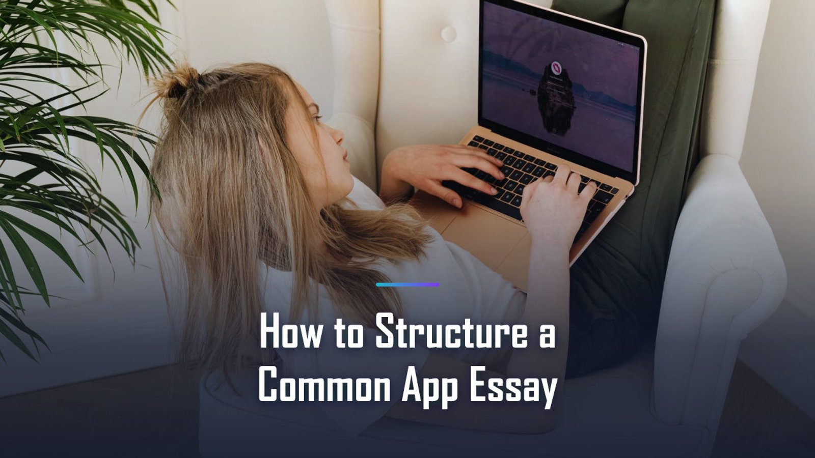 How to Structure a Common App Essay: The Complete 2026 Playbook for a Top Score