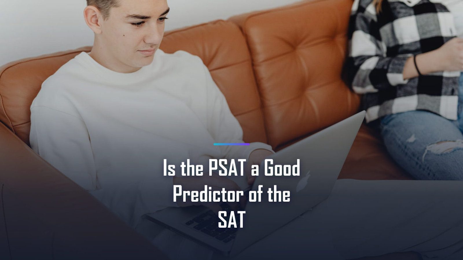 Is the PSAT a Good Predictor of the SAT? The Straight Answer for 2026 (and What to Do Next)