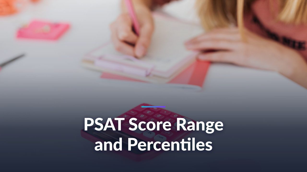 PSAT Score Range and Percentiles: The Complete 2026 Guide for Students and Parents