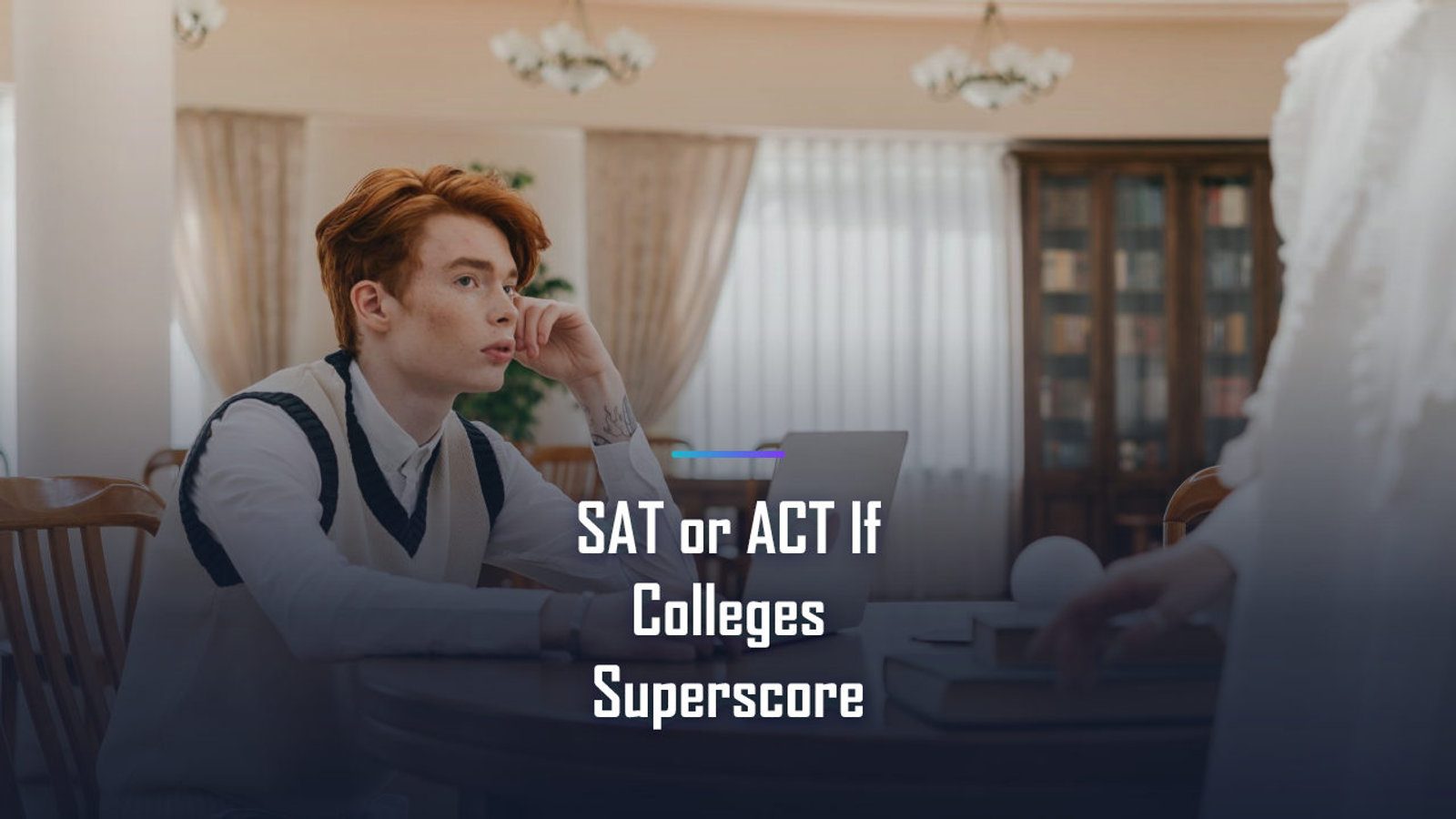SAT or ACT? Which Test Superscores Better for Your Score Pattern