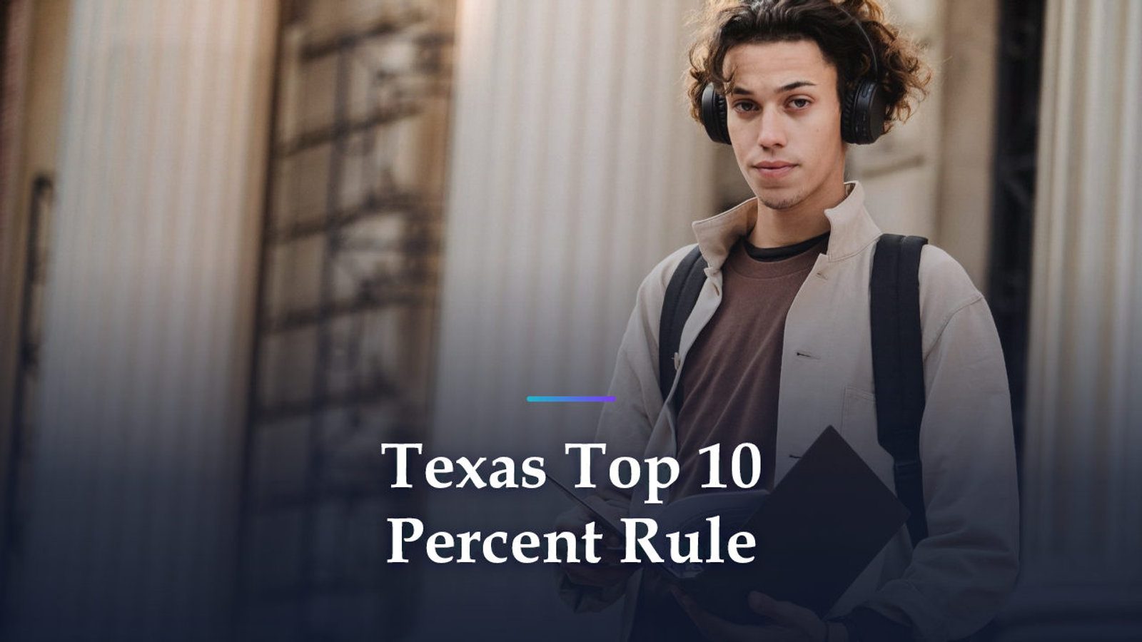 Texas Top 10 Percent Rule: Who Qualifies in 2027 and What Changed