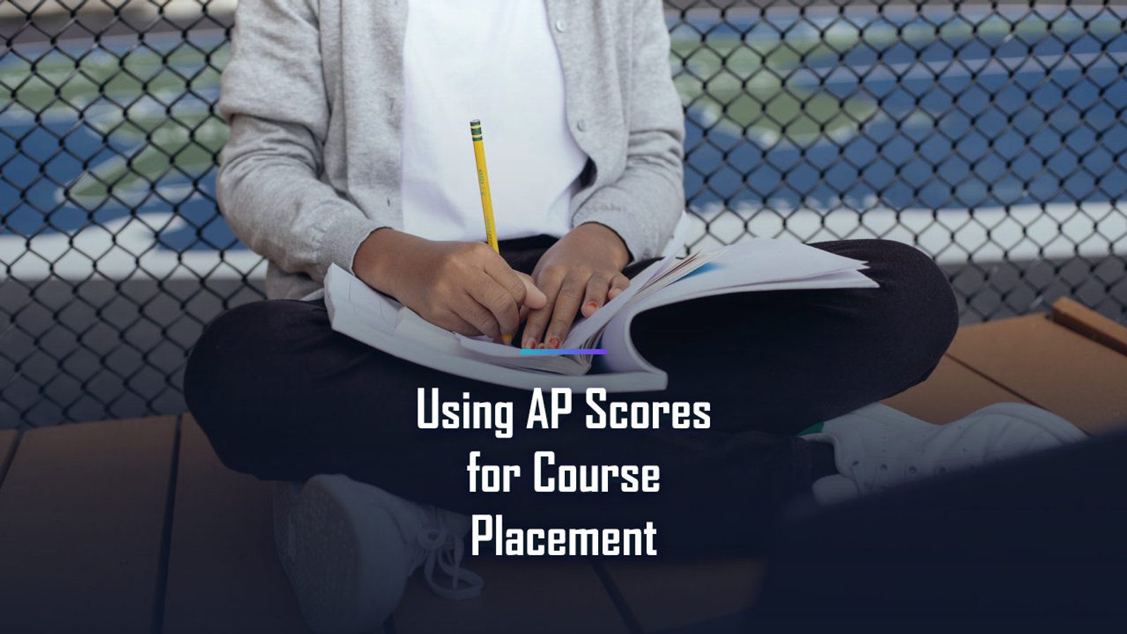 Using AP Scores for Course Placement: The Complete 2026 Guide for Students and Parents