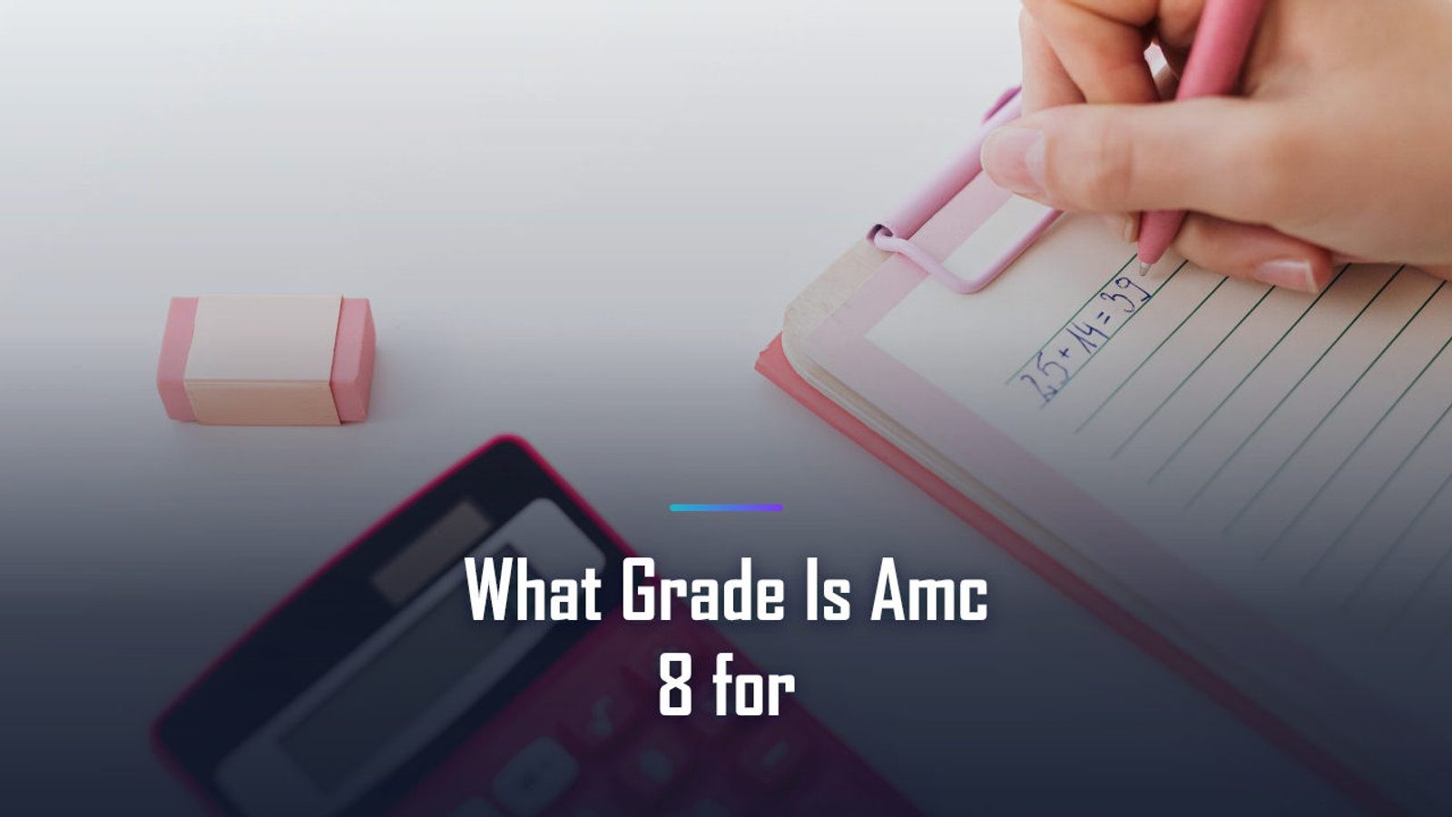 What Grade Is the AMC 8 For, and How to Tell If Your Child Is Ready