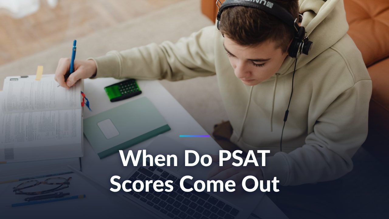 When Do PSAT Scores Come Out in 2026: Exact Timing, Deadlines, and How to Plan Ahead